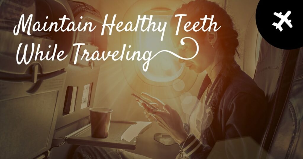 You can maintain healthy teeth while traveling with these essential tips. Maintain healthy teeth while traveling