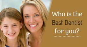 Who is the best dentist for you?